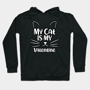 Cat - My Cat is my valentine Hoodie